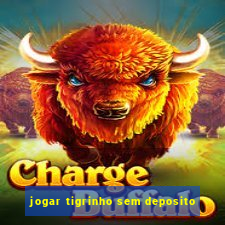 jogar tigrinho sem deposito